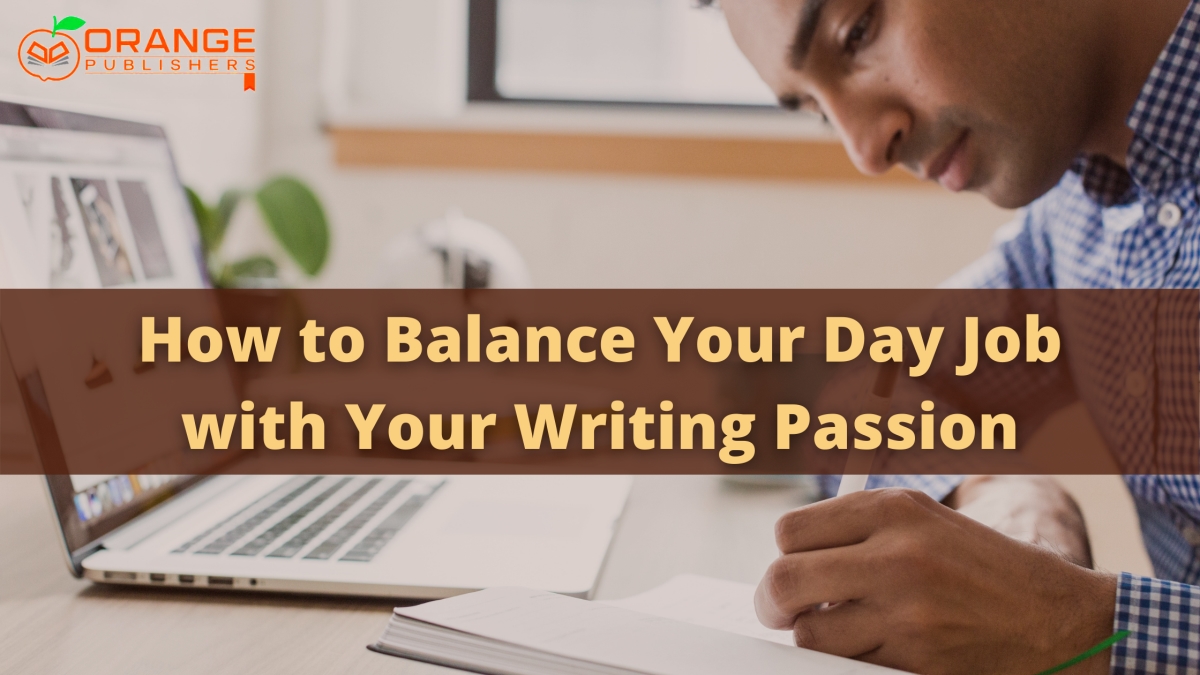 How to Balance Your Day Job with Your Writing Passions