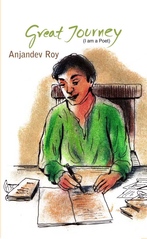 Great Journey (I am a Poet) By Anjandev Roy